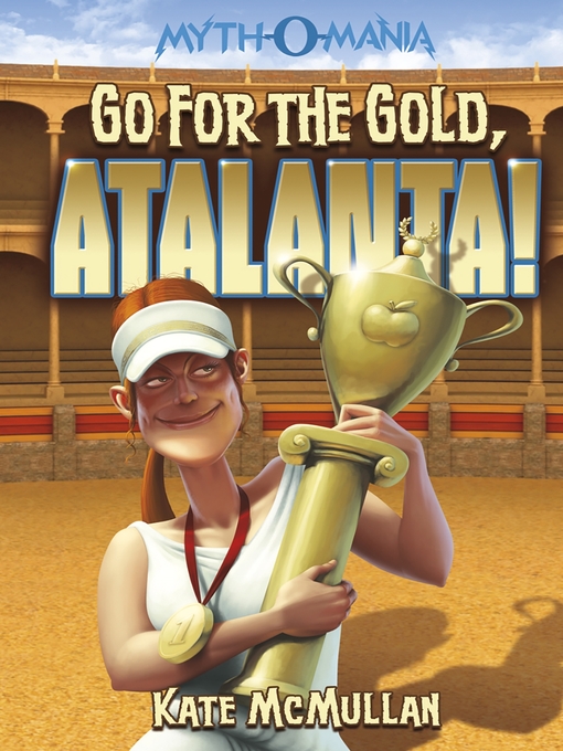 Title details for Go for the Gold, Atalanta! by Kate McMullan - Available